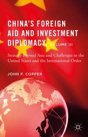 Chinas Foreign Aid and Investment Diplomacy, Volume III