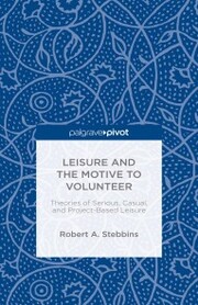 Leisure and the Motive to Volunteer: Theories of Serious, Casual, and Project-Based Leisure
