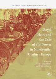 Royal Heirs and the Uses of Soft Power in Nineteenth-Century Europe - Cover