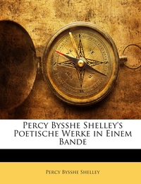 Percy Bysshe Shelley's Poetische Werke in einem Bande