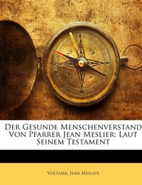 Der Gesunde Menschenverstand von Pfarrer Jean Meslier: Laut seinem Testament - Cover
