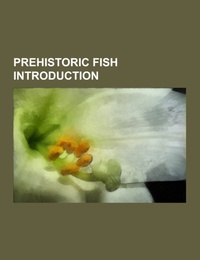 Prehistoric fish Introduction