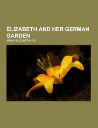 Elizabeth and Her German Garden - Cover