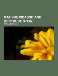 Matisse Picasso and Gertrude Stein - Cover