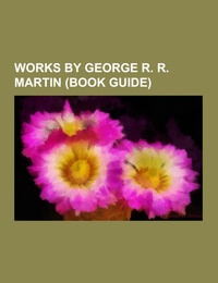 Works by George R.R.Martin (Book Guide)