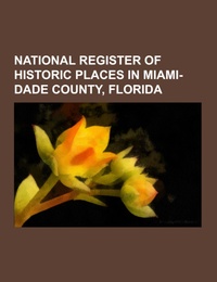 National Register of Historic Places in Miami-Dade County, Florida - Cover