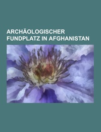 Archäologischer Fundplatz in Afghanistan