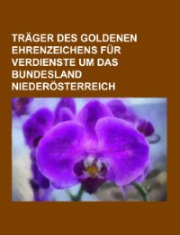 Träger des Goldenen Ehrenzeichens für Verdienste um das Bundesland Niederösterreich