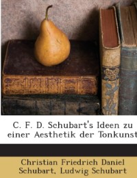 C. F. D. Schubart's Ideen zu einer Aesthetik der Tonkunst