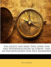 Das Gesetz Der Serie: Eine Lehre Von Den Wiederholungen Im Lebens- Und Im Weltgeschehen... - Cover