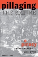 Pillaging the Empire: Piracy in the Americas, 1500-1750