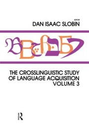 Crosslinguistic Study of Language Acquisition - Cover