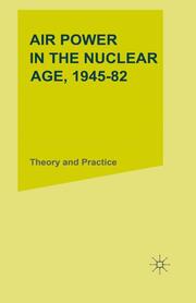 Air Power in the Nuclear Age, 1945-82 - Cover