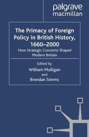 The Primacy of Foreign Policy in British History, 1660-2000