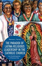 The Paradox of Latina Religious Leadership in the Catholic Church