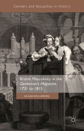 British Masculinity in the 'Gentleman's Magazine', 1731 to 1815