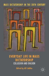 Everyday Life in Mass Dictatorship