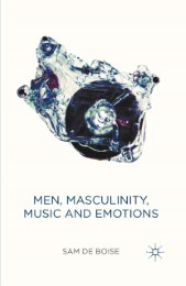 Men, Masculinity, Music and Emotions