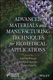 Advanced Materials and Manufacturing Techniques for Biomedical Applications