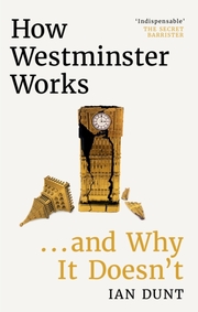 How Westminster Works ... and Why It Doesn't