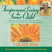 Forgiveness / Loving The Inner Child
