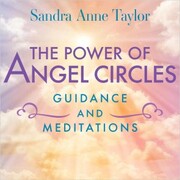 The Power of Angel Circles Guidance and Meditations - Cover
