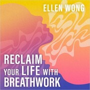 Reclaim Your Life with Breathwork