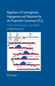 Regulation of Carcinogenesis, Angiogenesis and Metastasis by the Proprotein Convertases (PC's)