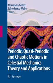 Periodic, quasi-periodic and chaotic motions in Celestial Mechanics: Theory and Applications