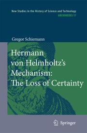 Hermann von Helmholtzs Mechanism: The Loss of Certainty