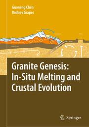 Granite genesis: in-situ melting and crustal evolution - Cover