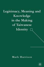 Legitimacy, Meaning and Knowledge in the Making of Taiwanese Identity