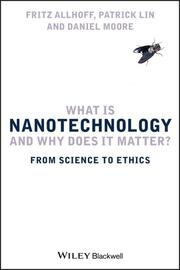 What Is Nanotechology and Why Does It Matter?