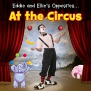 Eddie and Ellie's Opposites at the Circus - Cover