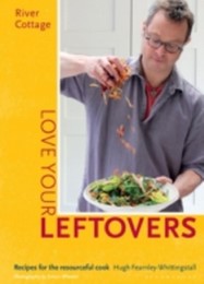 River Cottage - Love Your Leftovers