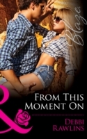 From This Moment On (Mills & Boon Blaze) (Made in Montana, Book 6)
