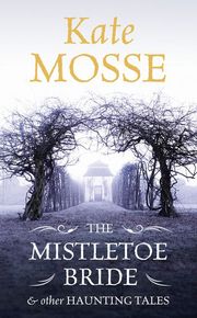 The Mistletoe Bride and Other Haunting Tales