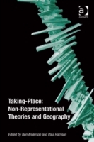 Taking-Place: Non-Representational Theories and Geography