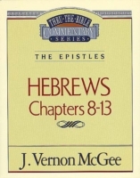 Thru the Bible Vol. 52: The Epistles (Hebrews 8-13)