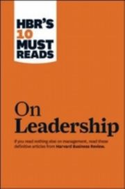 HBR's 10 Must Reads - On Leadership