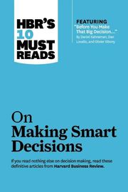 HBR's 10 Must Reads - On Making Smart Decisions