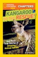 National Geographic Kids Chapters: Kangaroo to the Rescue!: And More True Stories of Amazing Animal Heroes (National Geographic Kids Chapters) - Cover