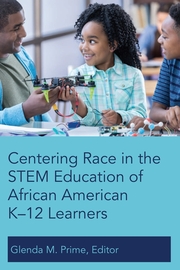 Centering Race in the STEM Education of African American K–12 Learners