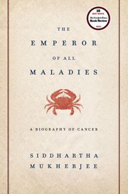 The Emperor of all Maladies