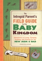 Intrepid Parent's Field Guide to the Baby Kingdom