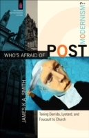 Who's Afraid of Postmodernism? (The Church and Postmodern Culture)
