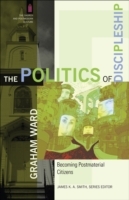 Politics of Discipleship (The Church and Postmodern Culture)