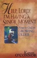 Help, Lord! I'm Having a Senior Moment - Cover