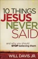 10 Things Jesus Never Said