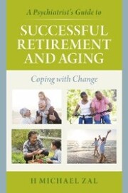 A Psychiatrist's Guide to Successful Retirement and Aging